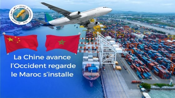 La Chine avance, l’Occident regarde, le Maroc s’installe
